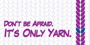 Don't be Afraid, It's Only Yarn